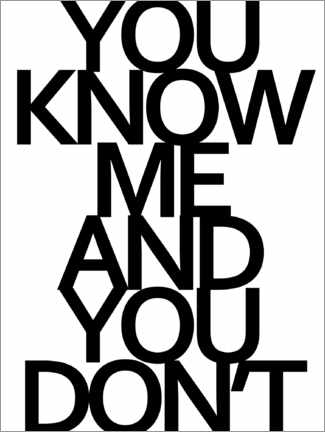Poster You know me and you dont