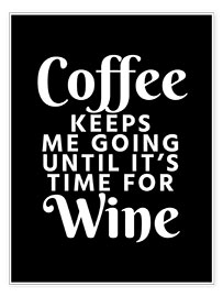 Poster  Coffee Keeps Me Going Until It's Time For Wine Black - Creative Angel